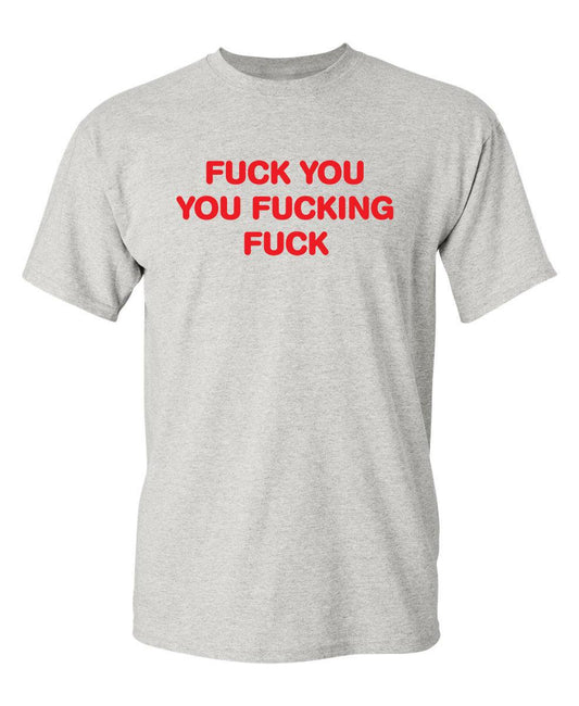 Fuck You You Fucking Fuck - Roadkill T-Shirts