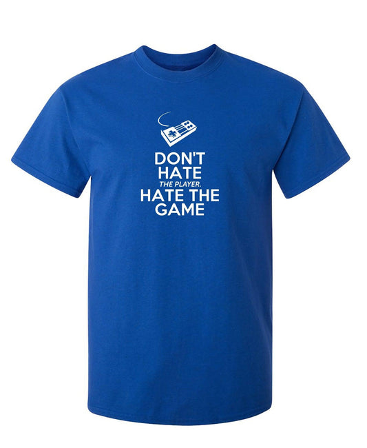 Don't Hate The Player, Hate The Game - Roadkill T-Shirts