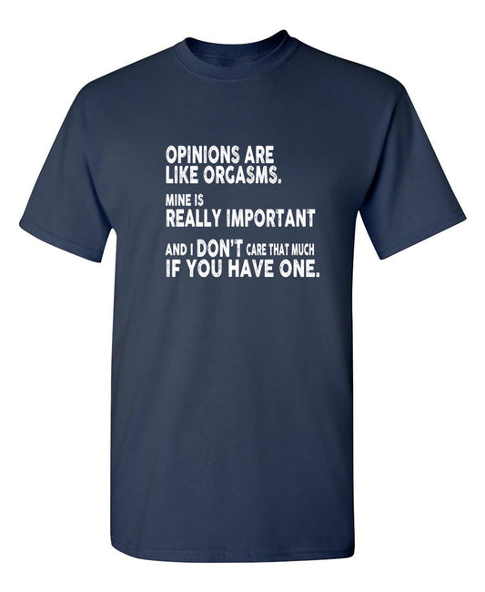 Opinions Are Like Orgasms - Roadkill T-Shirts