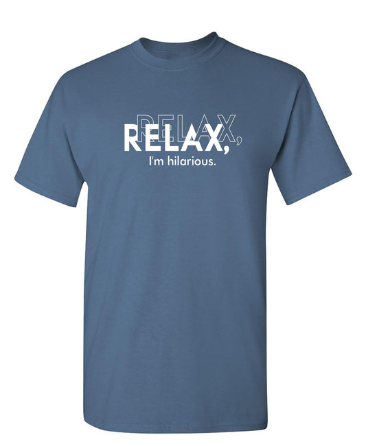 Funny T-Shirts design "Relax, Relax I'm Hilarious Funny Shirt"