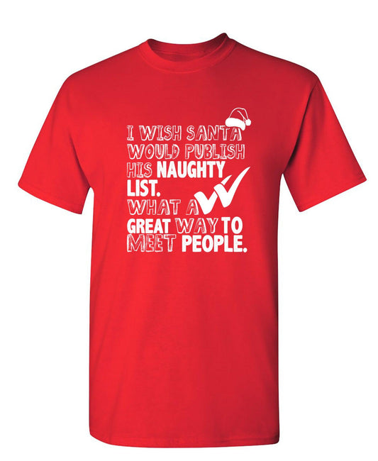 I Wish Santa Would Publish His Naughty List - Roadkill T-Shirts