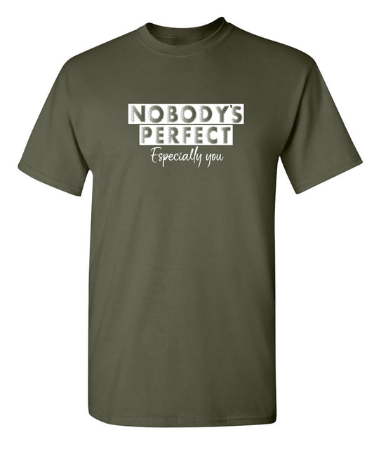 Nobody's perfect especially you - Roadkill T-Shirts