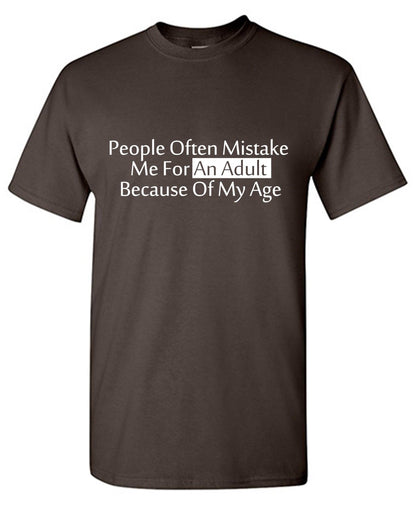 Funny T-Shirts design "People Often Mistake Me For an Adult Because of My Age, Funny Mens T Shirts"