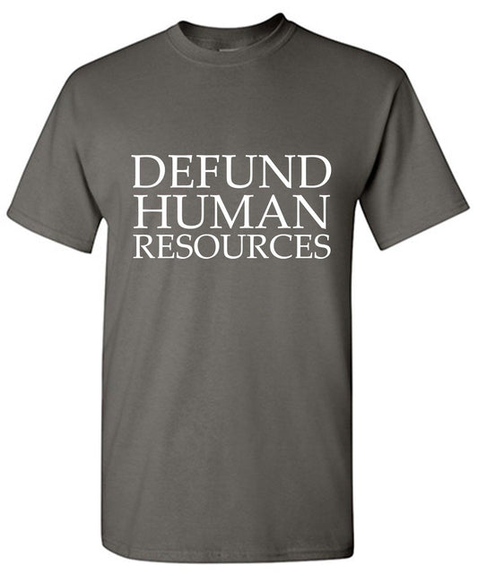 Defund Human Resources Mens T Shirt - Roadkill T-Shirts