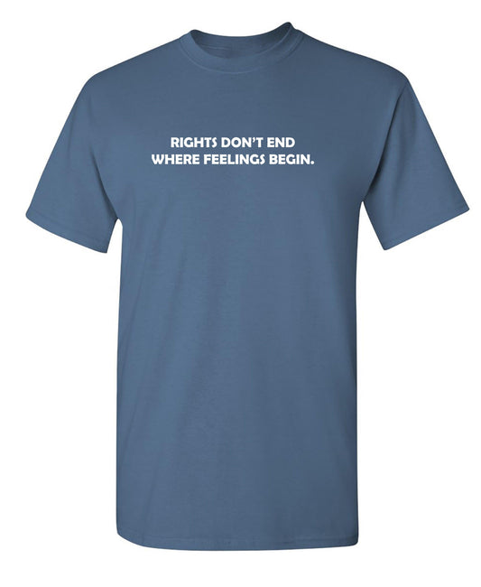 Rights Don't End Where Feelings Begin - Roadkill T-Shirts