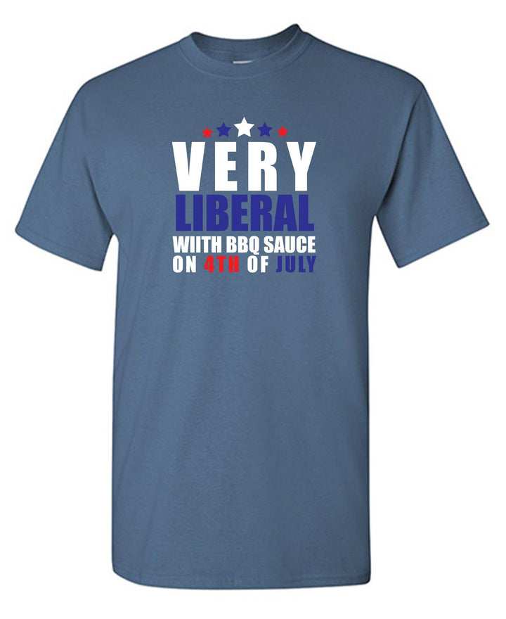 Very Liberal! With BBQ Sauce on 4th Of July - Roadkill T-Shirts