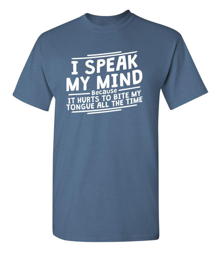 I Speak My Mind, It Hurts To Bite My Tongue - Roadkill T-Shirts