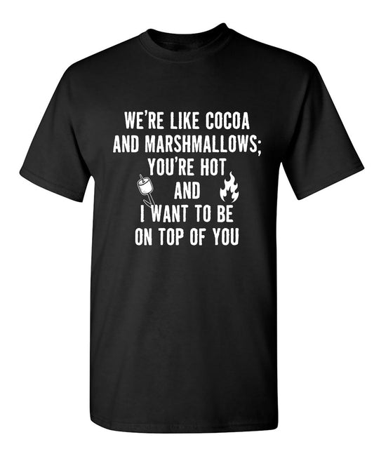 We're Like Cocoa And Marshmellows - Roadkill T-Shirts