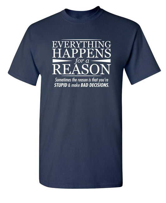 Everything Happens For A Reason - Roadkill T-Shirts