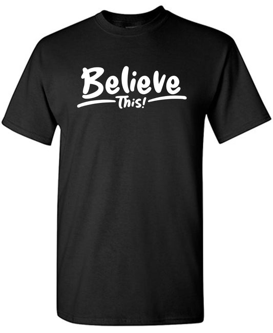 Believe This! - Roadkill T-Shirts