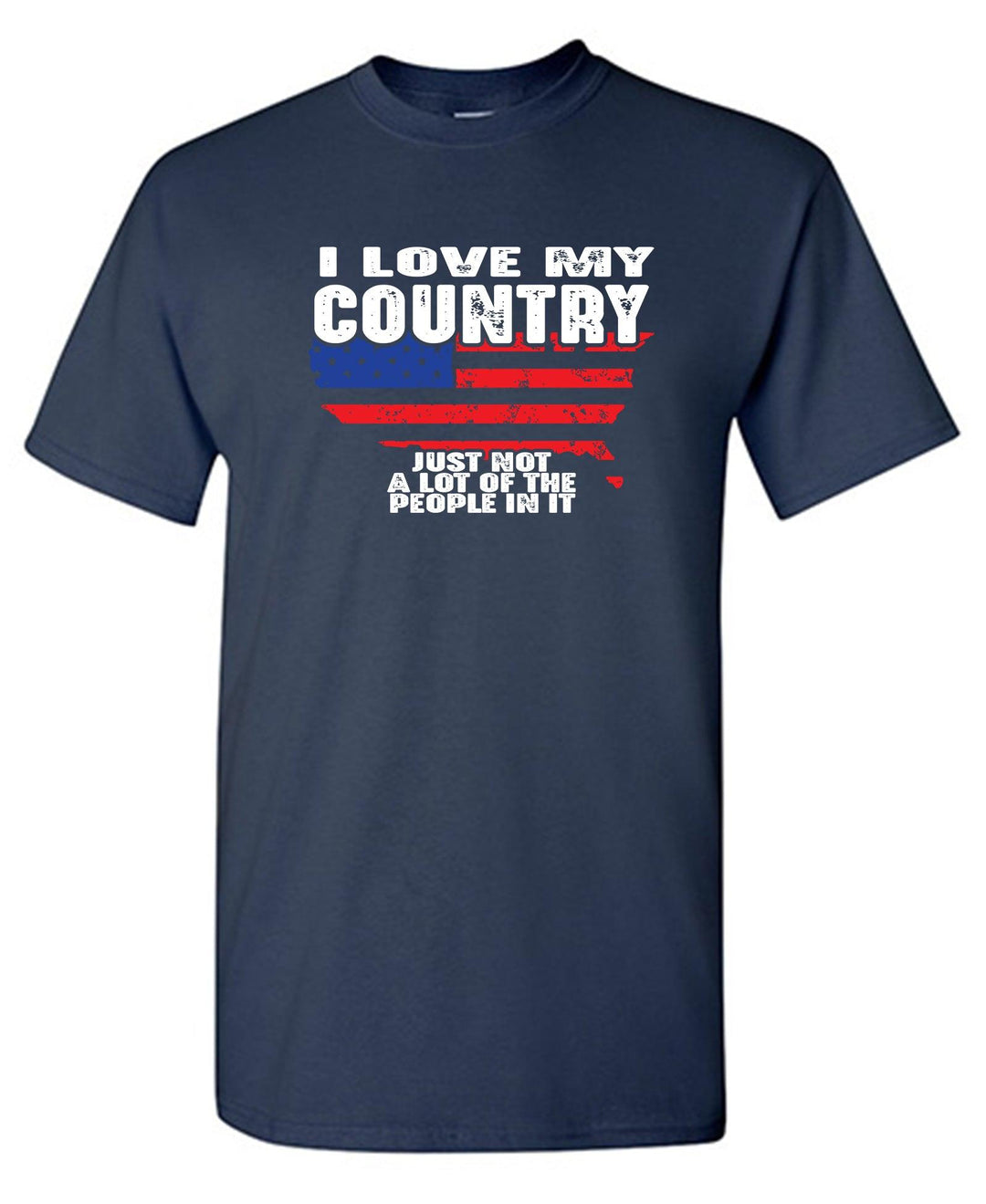 I Love My Country, Just notâ€¦ - Roadkill T-Shirts