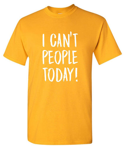 I Can't People Today, Graphic T Shirt - Roadkill T-Shirts