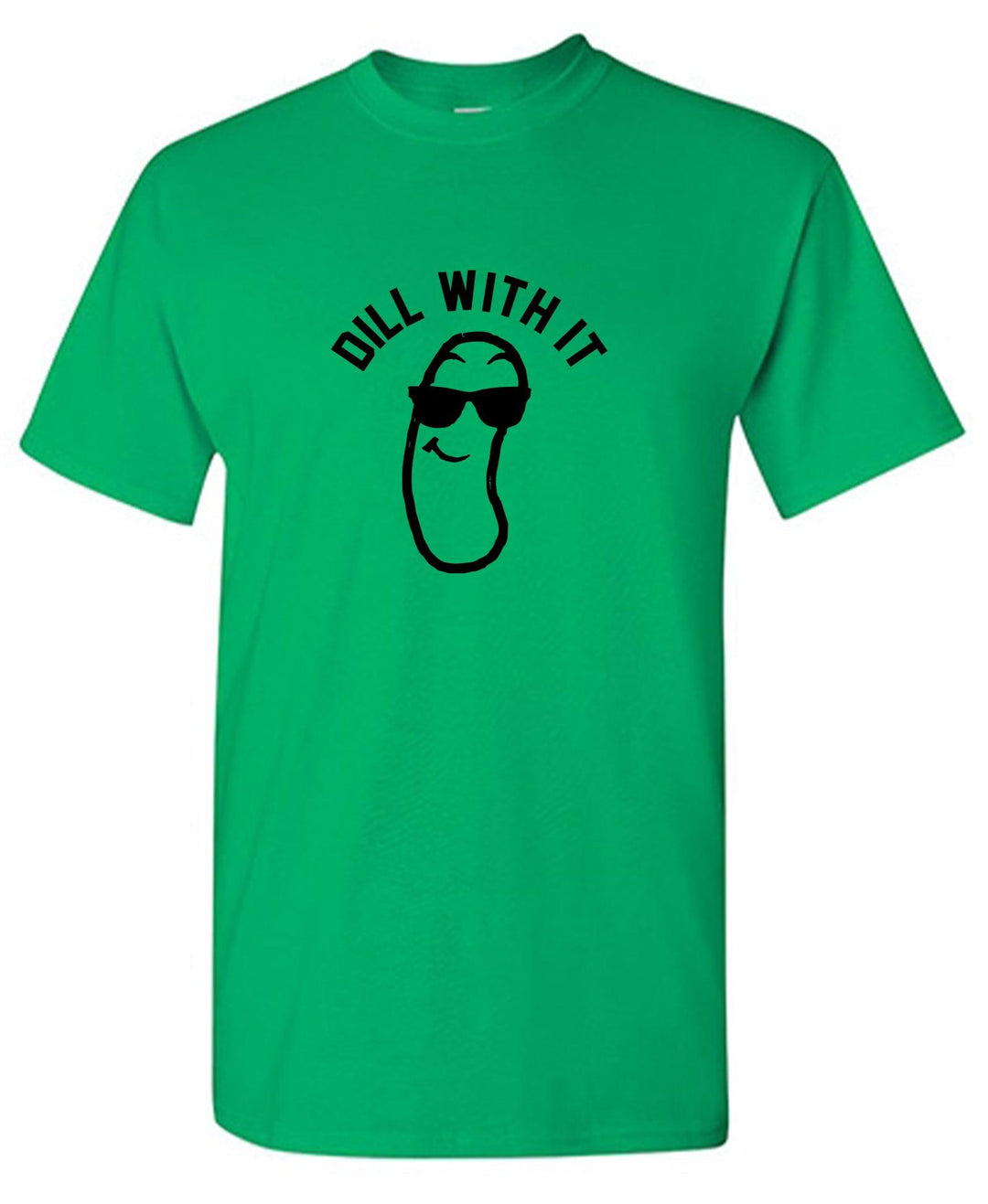 Dill with it! - Roadkill T-Shirts