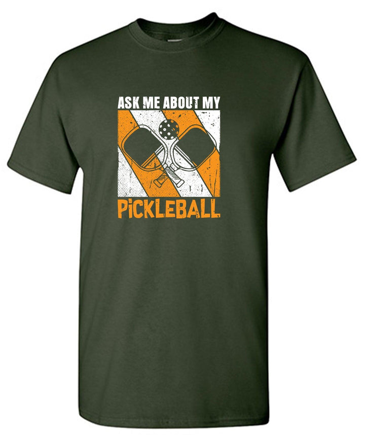 Ask me about my PickleBall T Shirt - Roadkill T-Shirts