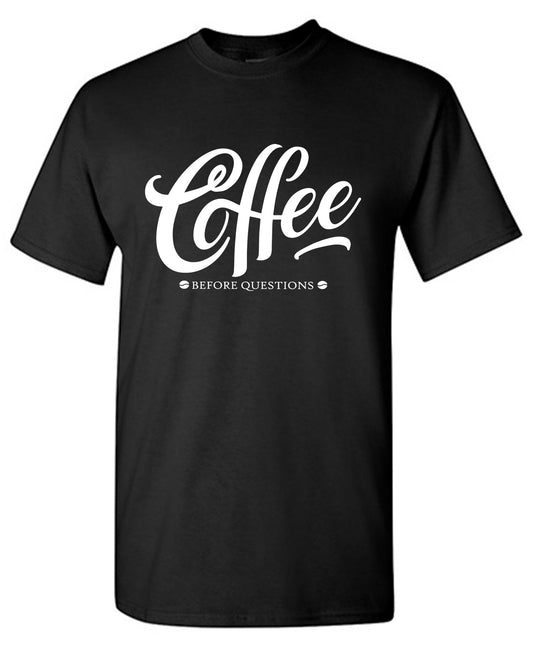 Funny T-Shirts design "Coffee Before Question, Funny Mens Tee"