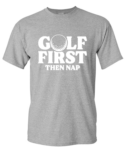 Funny T-Shirts design "Golf First Than Nap, Mens Sarcastic T Shirt"