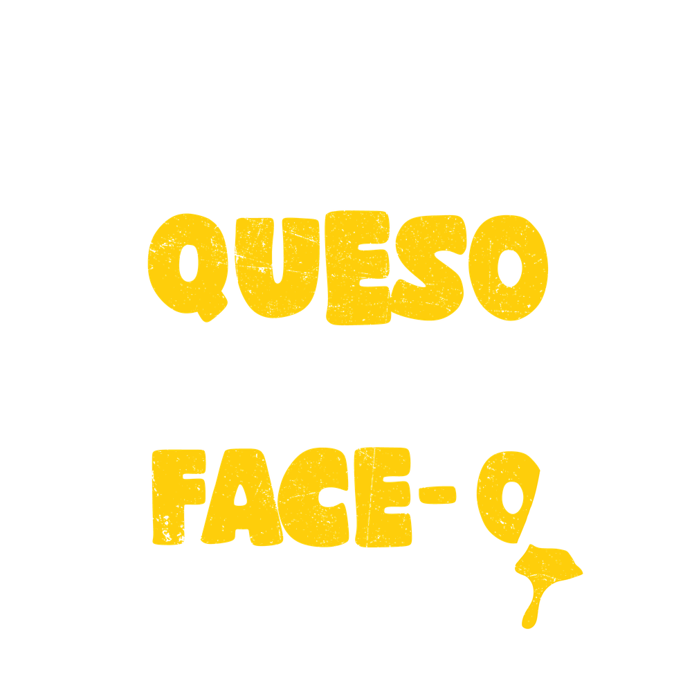 Put that Queso in my Face Funny Tee - Roadkill T-Shirts