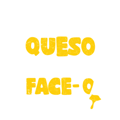 Put that Queso in my Face Funny Tee - Roadkill T-Shirts