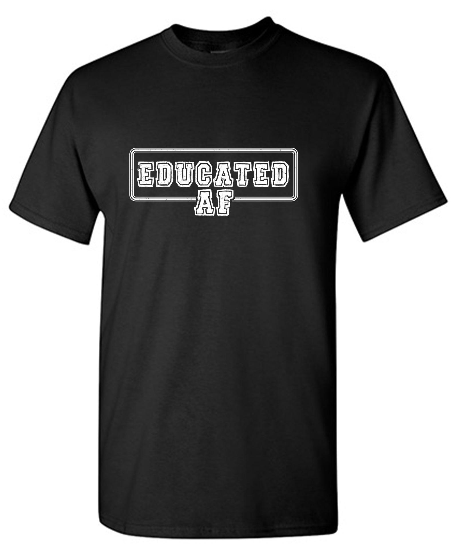 Educated AF Funny Mens Tee - Roadkill T-Shirts