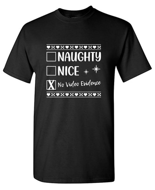 Funny T-Shirts design "Naughty, Nice, No video evidence T-Shirt"