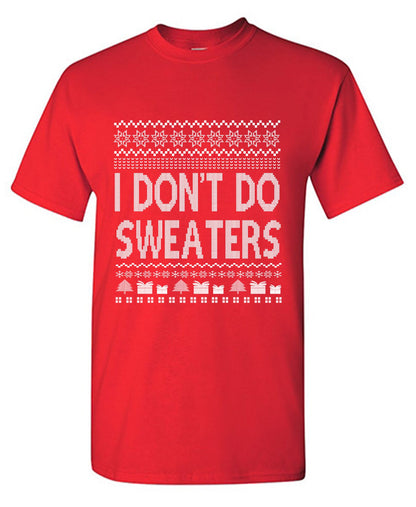 Funny T-Shirts design "I Don't Do Sweaters T Shirts"