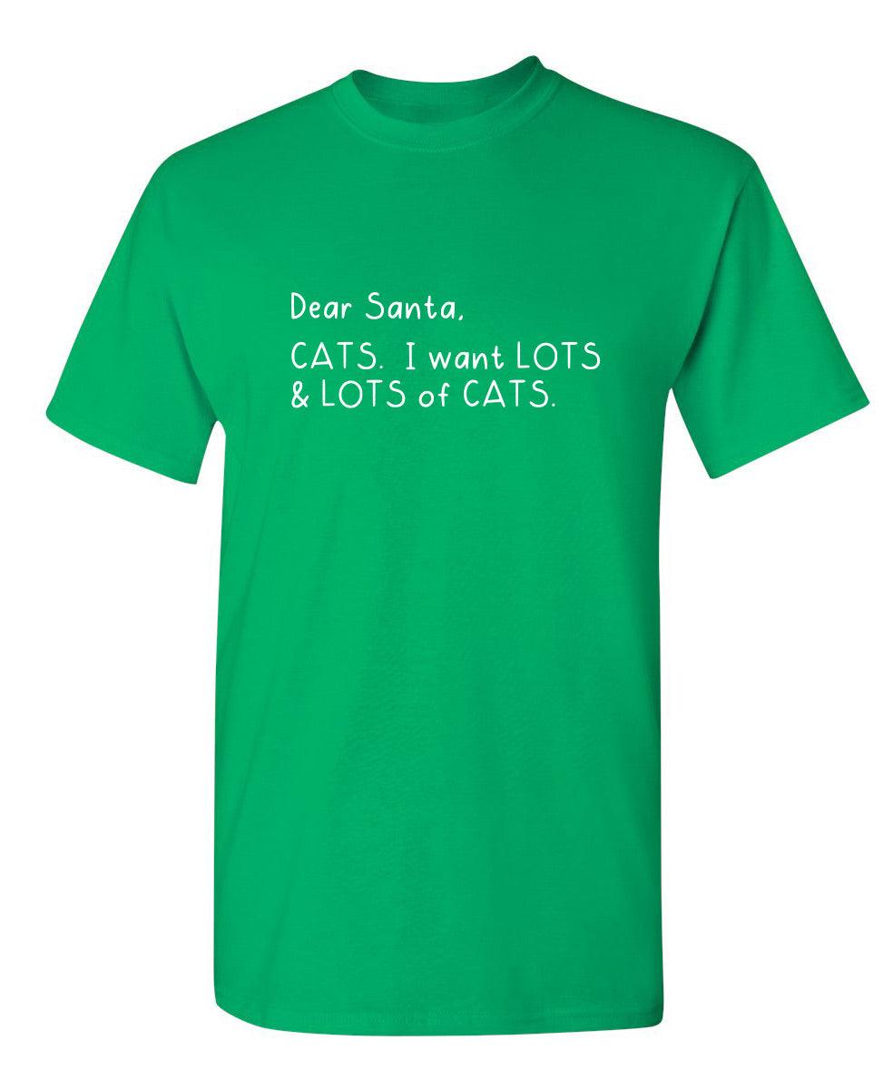 Dear Santa, Cats. I want Lots And Lots Of Cats - Roadkill T-Shirts