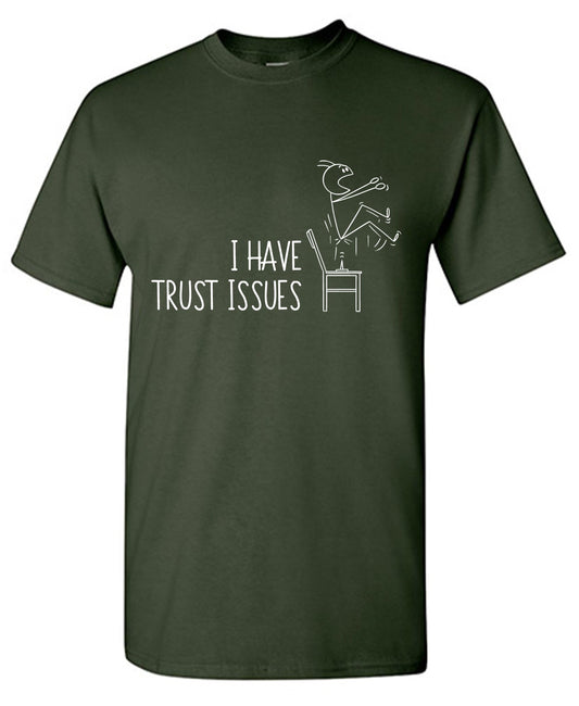 Funny T-Shirts design "I have Trust Issues T Shirt"