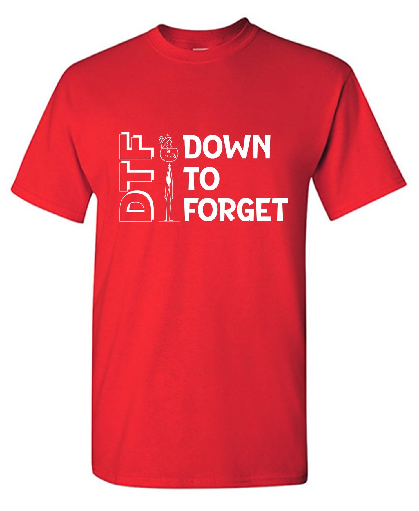 Funny T-Shirts design "DTF Down to Forget Funny Tees"