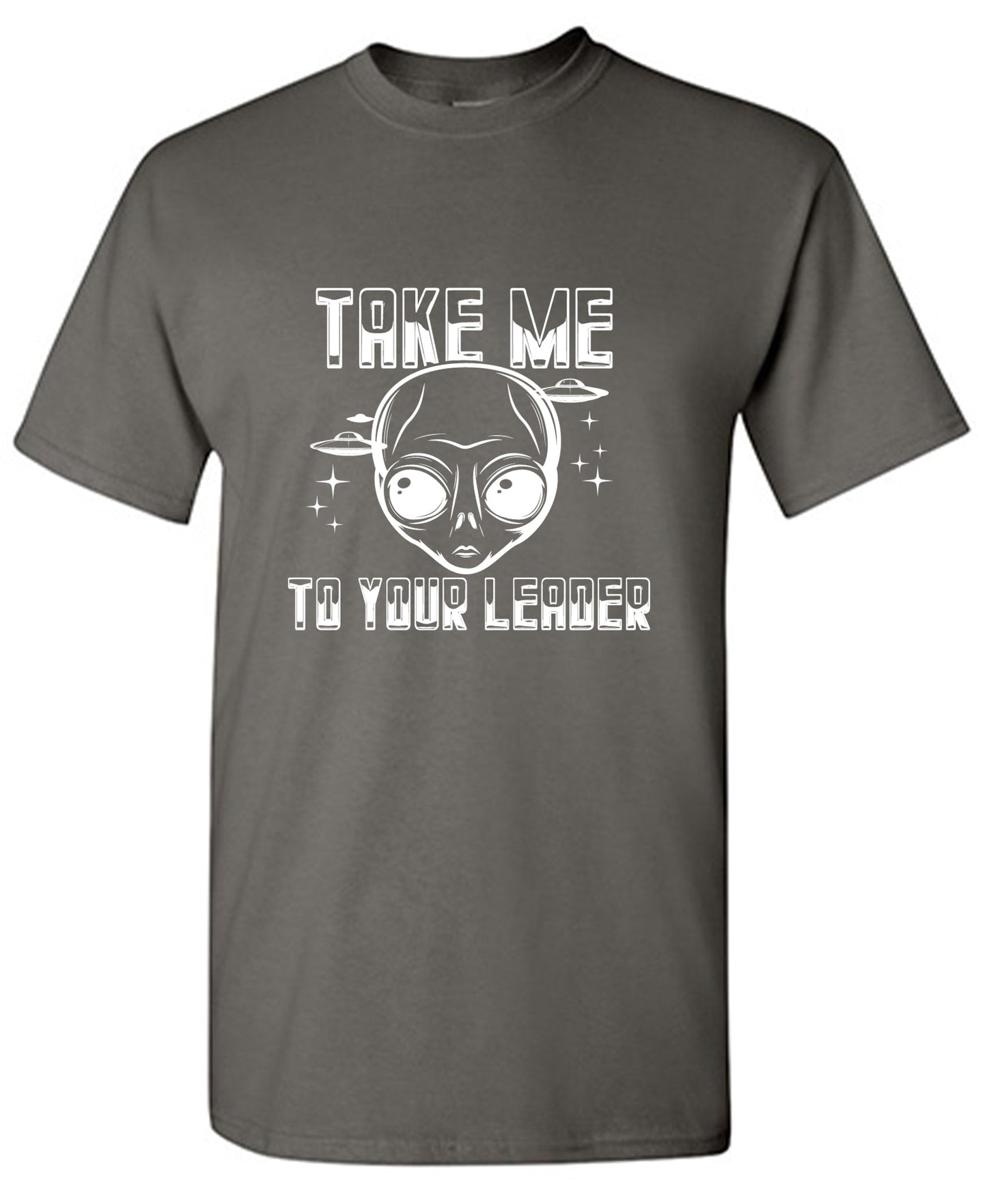 Funny T-Shirts design "Take me to your Leader T Shirt"