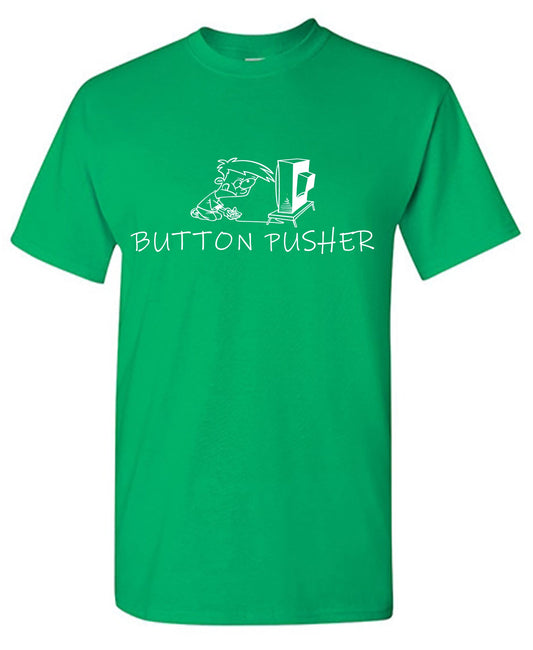 Funny T-Shirts design "Button Pusher T Shirt"