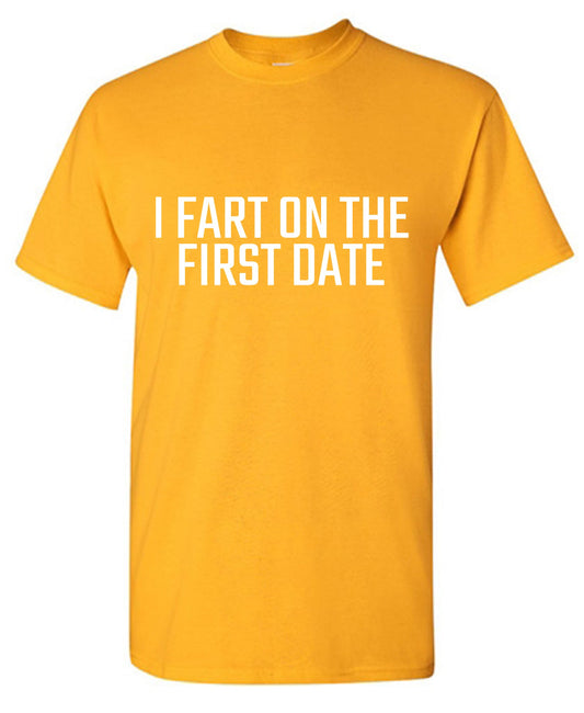 Funny T-Shirts design "I fart on the First Date"