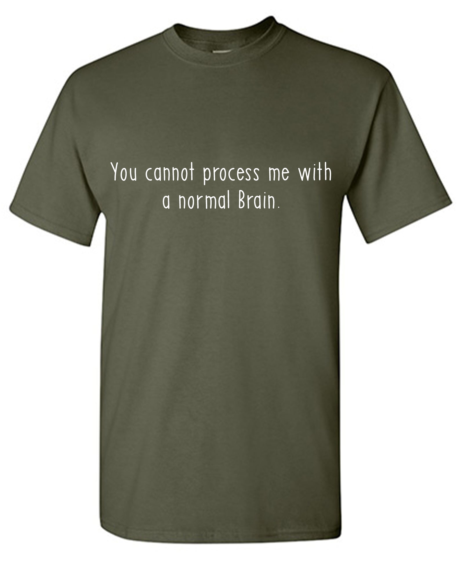 Funny T-Shirts design "You cannot process me with a Normal Brain Tee"