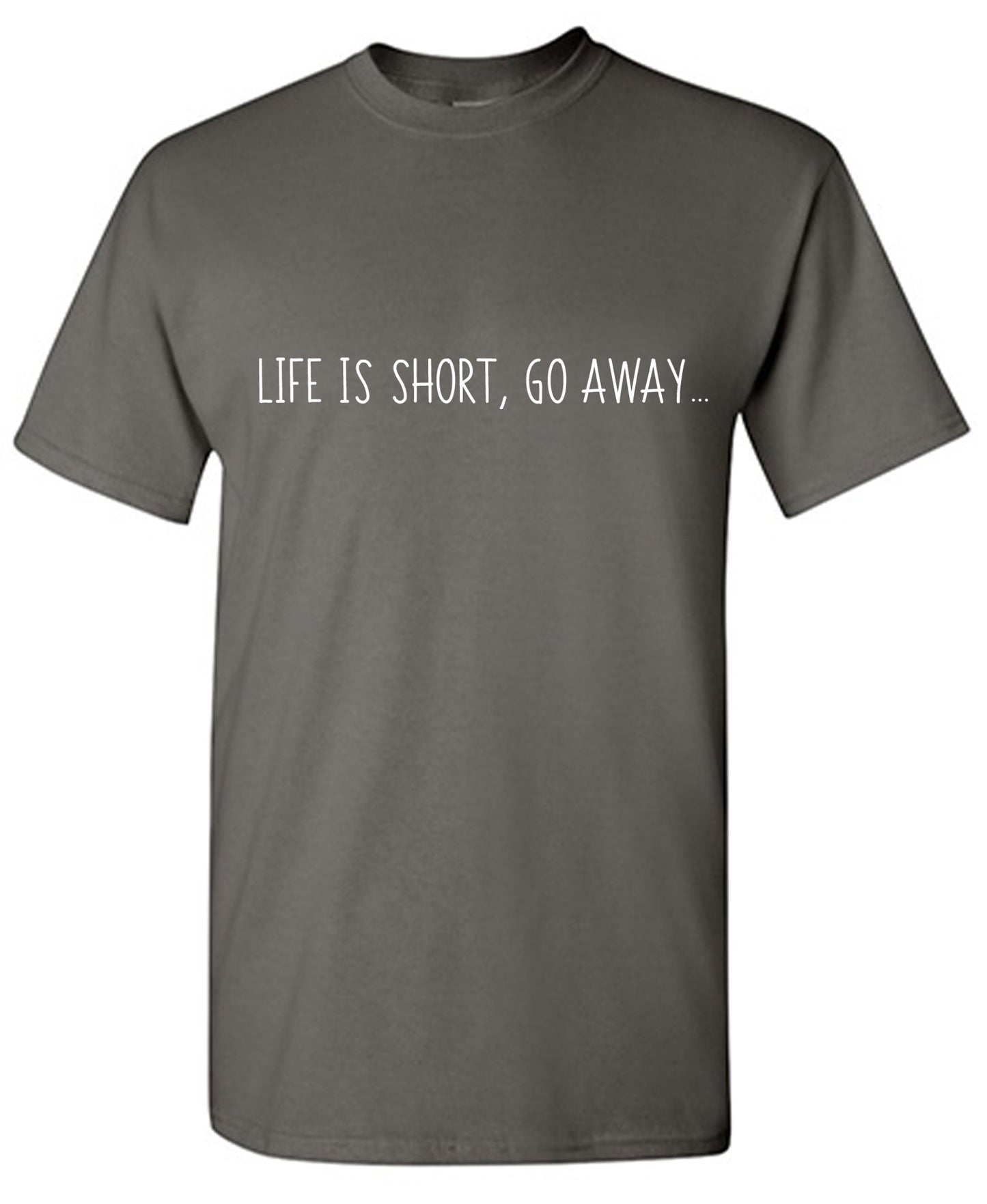 Funny T-Shirts design "Life is Short Go Away Funny Tee"