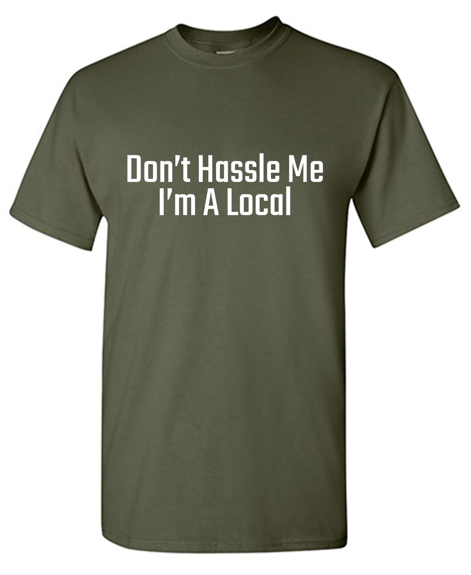 Funny T-Shirts design "Don't Hasstle Me I am a local Tee"