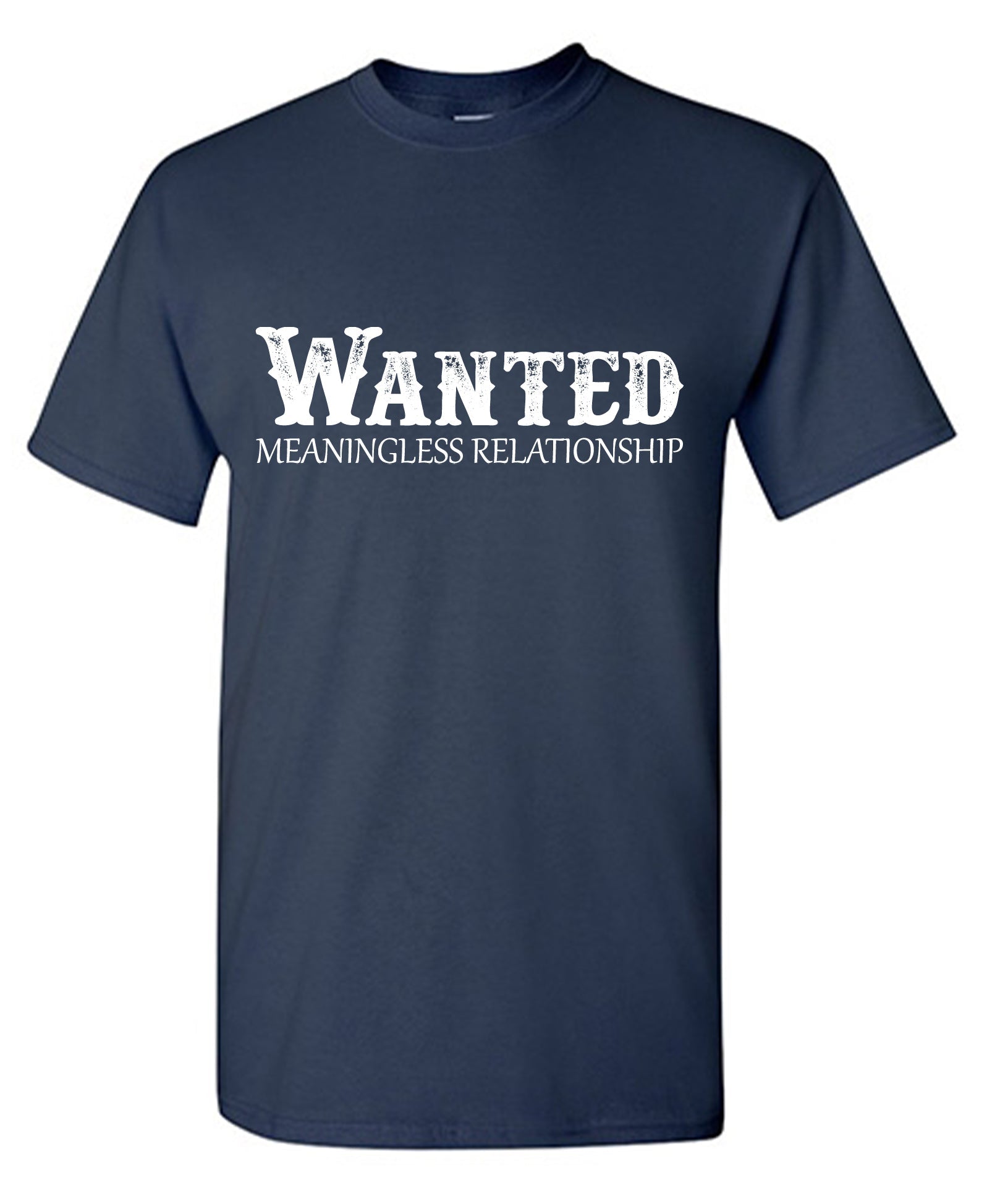 Funny T-Shirts design "Wanted Meaningless Relationship"