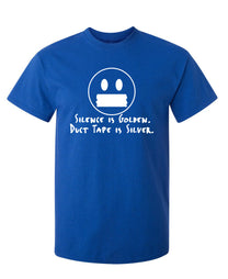 Silence Is Golden Duct Tape Is Silver. - Trendy Tees