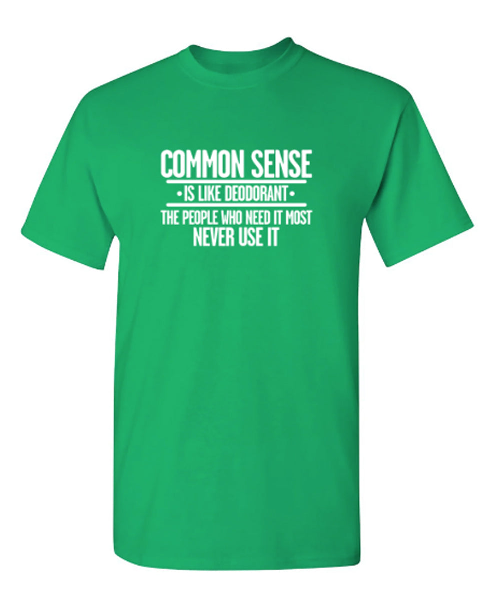 Common Sense is Like Deodorant - Cool Funny Shirts