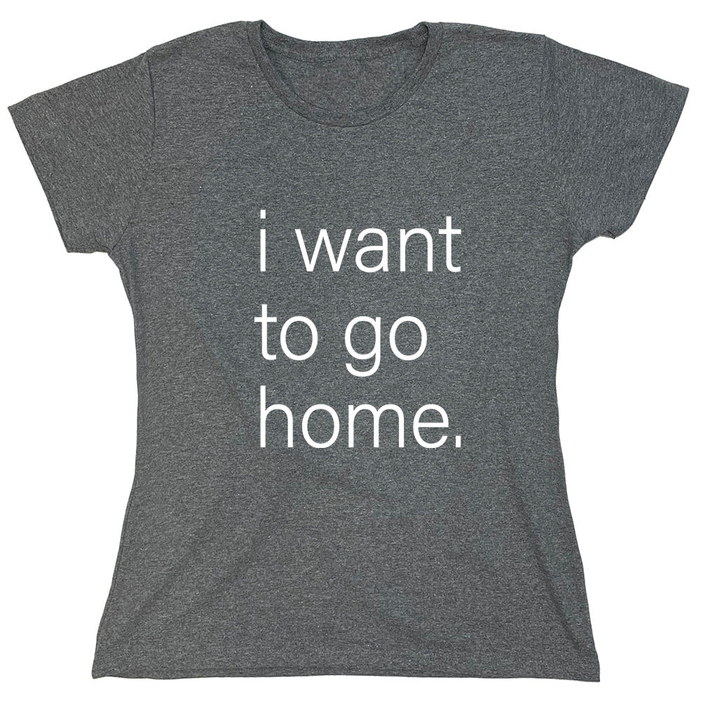 Funny T-Shirts design "PS_0250_WANT_HOME"