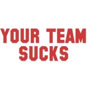 Your Team Sucks - Roadkill T-Shirts