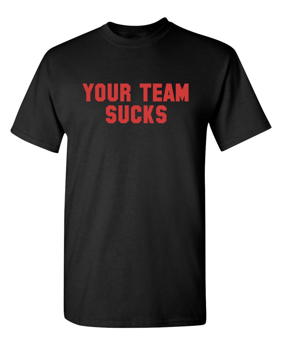 Your Team Sucks - Roadkill T-Shirts