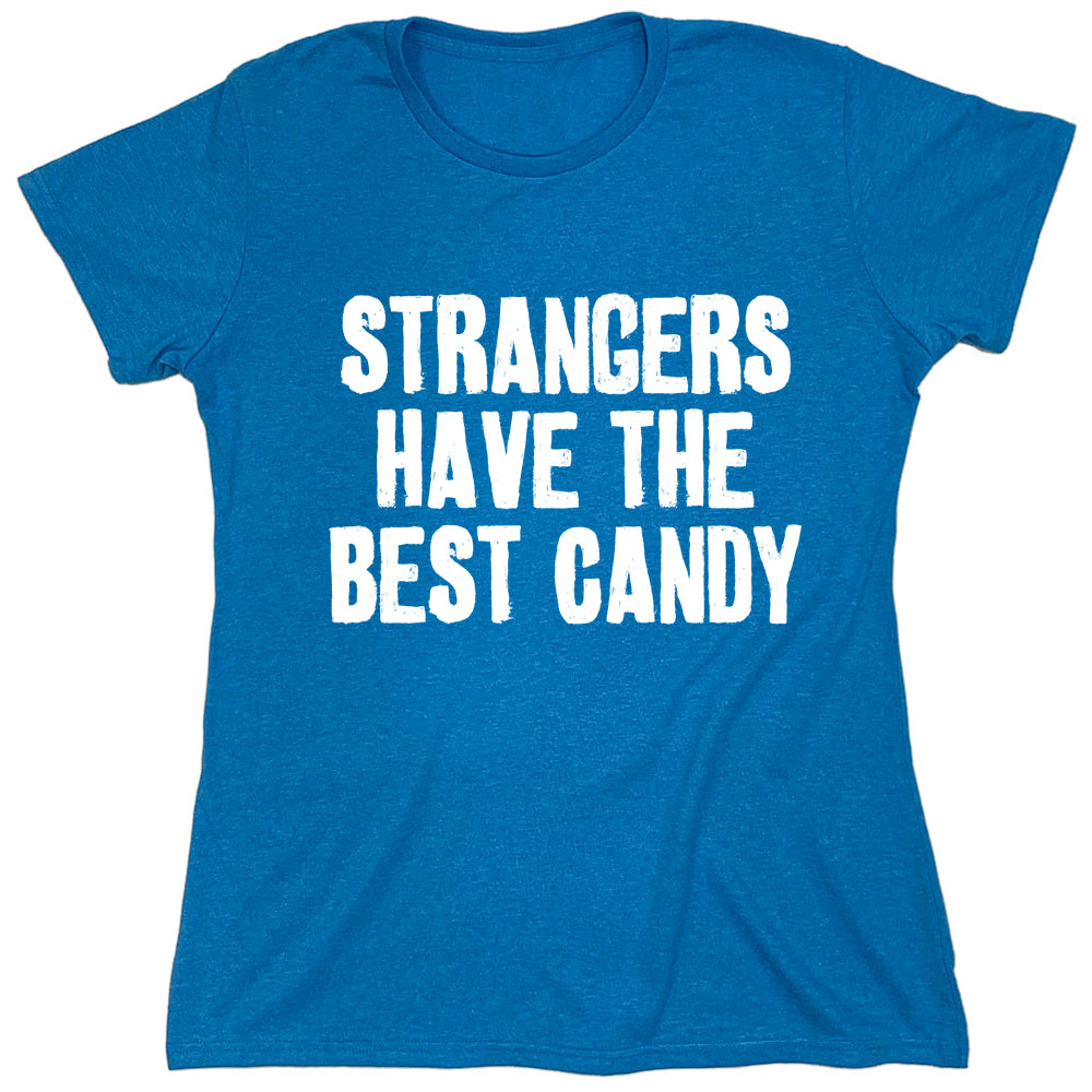 Funny T-Shirts design "Strangers Have The Best Candy"