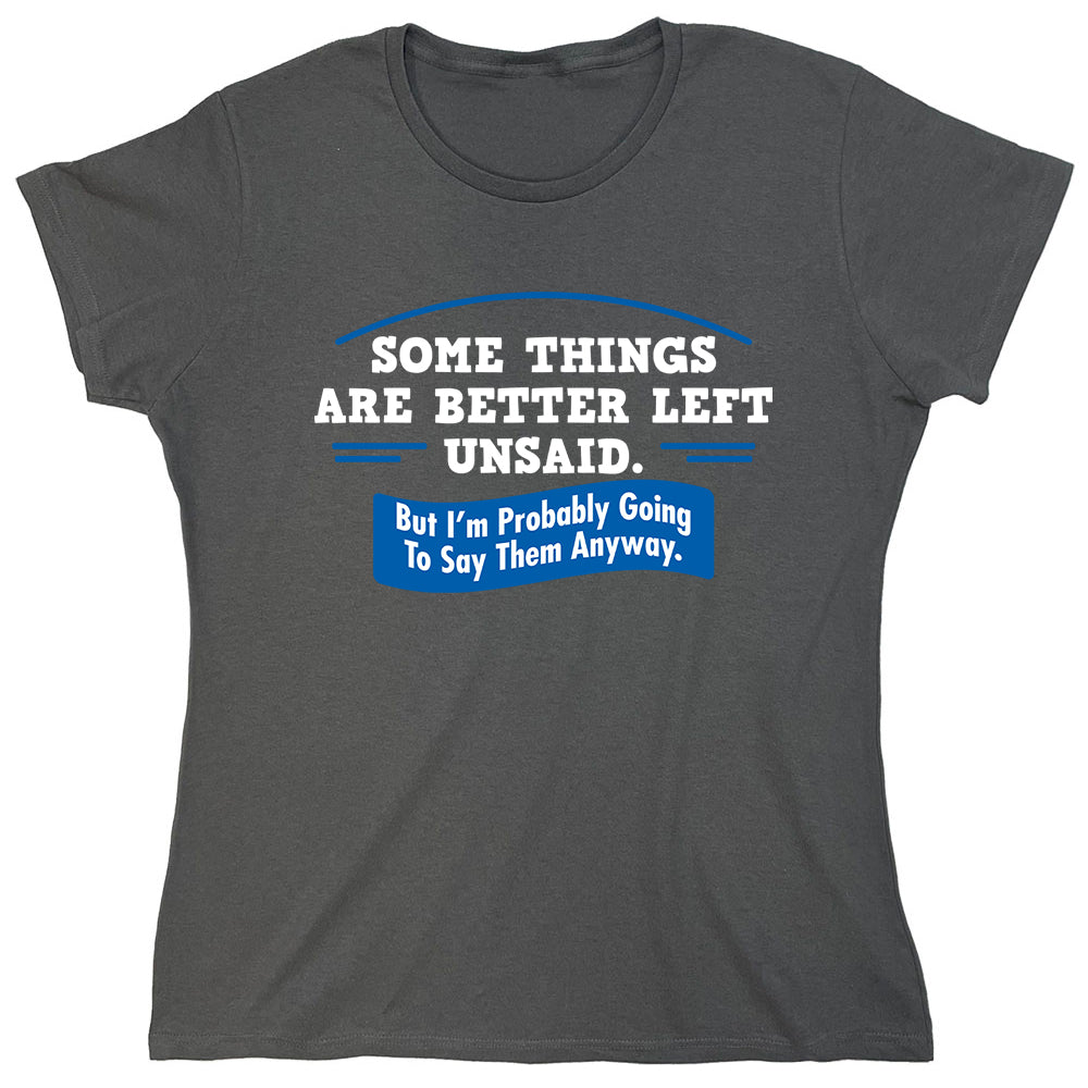 Funny T-Shirts design "Some Things Are Better Left Unsaid..."