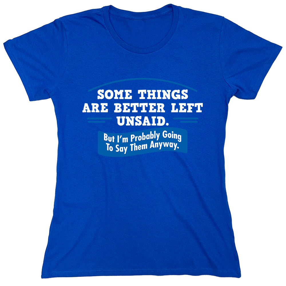 Funny T-Shirts design "Some Things Are Better Left Unsaid..."
