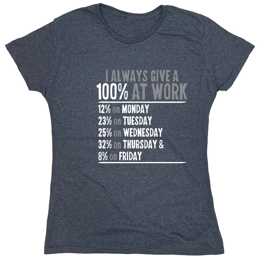 Funny T-Shirts design "I Always Give A 100% At Work"