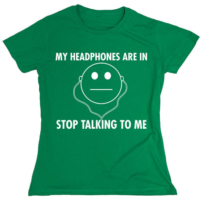 Funny T-Shirts design "My Headphones Are In Stop Talking To Me"