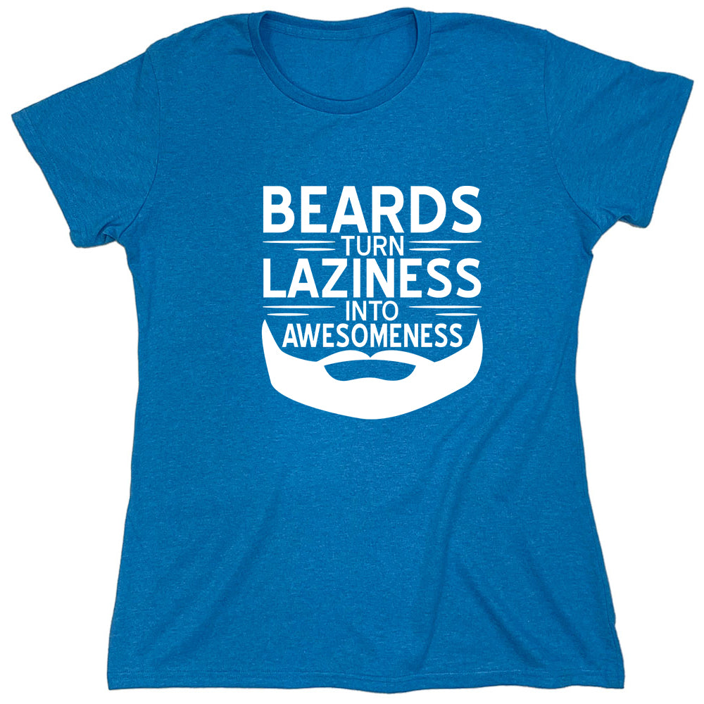 Funny T-Shirts design "Beards Turn Laziness Into Awesomeness"