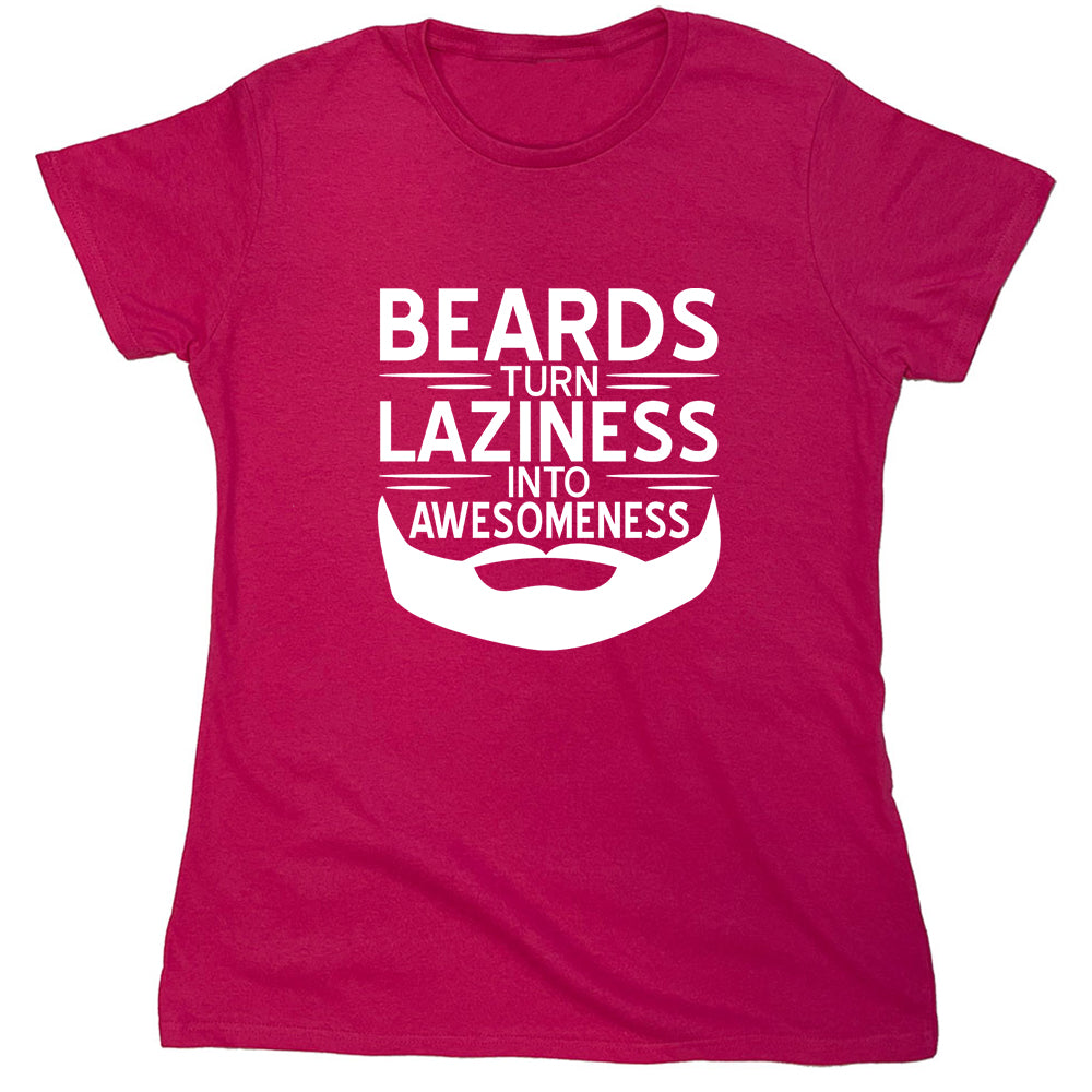 Funny T-Shirts design "Beards Turn Laziness Into Awesomeness"