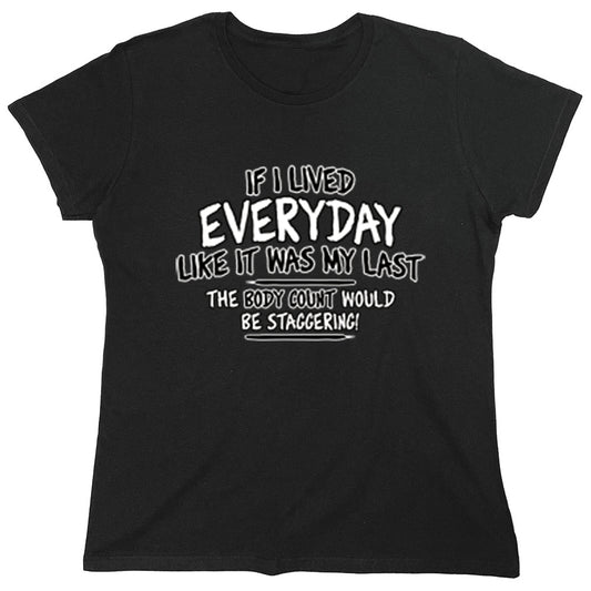 Funny T-Shirts design "If I Lived Everyday Like It Was My Last..."