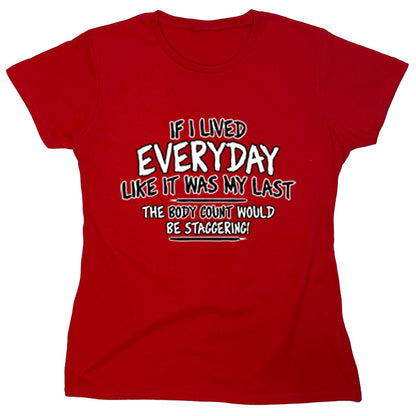 Funny T-Shirts design "If I Lived Everyday Like It Was My Last..."