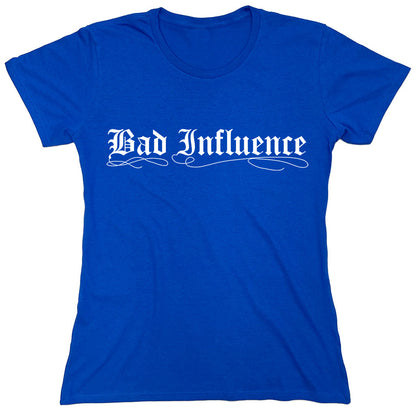 Funny T-Shirts design "Bad Influence"